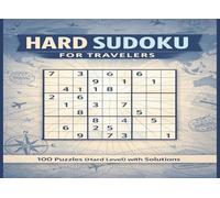 Hard Sudoku for Travelers: Travel-Friendly Sudoku for Adults - Boost Your Brain Anywhere | 100 Puzzles with Solutions | 8.25 x 6 inches | Small in Size, Big in Fun