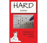 HARD Sudoku: HARD Sudoku Puzzles | The Book That Finally Raises the Bar | 50+ Hard Puzzles | Solutions Included (HARD Sudoku Series)