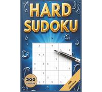 Hard Sudoku: Master the Challenge! Dive into 300 Hard Sudoku Puzzles for Adults with Solutions - The Ultimate Brain Workout!