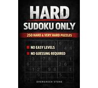 Hard Sudoku Only: 250 Hard & Very Hard Classic Puzzles - No Easy Levels, No Guessing