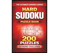 Hard Sudoku Puzzle Book: 200 Hard Sudoku Puzzles - Large Print Extreme Brain Challenge with Solutions (The Ultimate Sudoku Series)