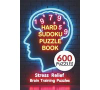 Hard Sudoku Puzzle Book: 600 Sudoku Puzzles for stress relief and to sharpen your logic and improve mental focus