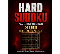 Hard Sudoku Puzzle Book for Adults: 300 Challenging Puzzles • Hard to Expert Level • Brain Training Edition