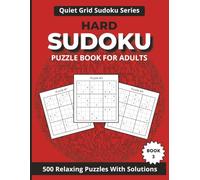 Hard Sudoku Puzzle Book for Adults: 500 Relaxing Puzzles With Solutions, Logic Challenges to Support Focus, Sharpen Your Mind and Stay Mentally ... Adults and Teens (Quiet Grid Sudoku Series)