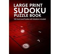 Hard Sudoku Puzzle Book for Adults Large Print: 100 Challenging Puzzles with Solutions for Experienced Solvers | An Advanced Level Sudoku Book to Push Your Brain to the Limit