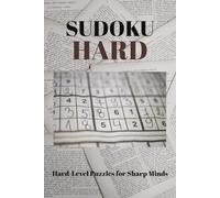 HARD Sudoku Puzzle Book: Sudoku Puzzles for Sharp Minds. Calm the Mind, Relax, and Focus | 6x9 Inches, 110 Pages | 50+Puzzles | Solutions Included