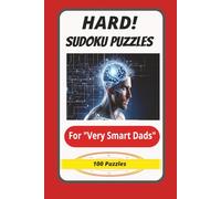 Hard Sudoku Puzzles For Very Smart Dads: Hard Sudoku Puzzles with Easy to Read Print for Very Smart Dads | 6x9 inches | 100 puzzles….Gift for Vacations, Holidays and Relaxation