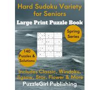 Hard Sudoku Variety for Seniors: Large Print Sudoku Puzzle Book with Classic, Windoku, Arrow, Jigsaw, Star, Flower & More
