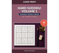 Hard Sudoku: Volume 1: 100 Large-Print Hard Puzzles with Complete Solutions