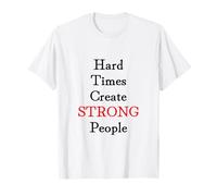 Hard Times Create Strong People Camiseta