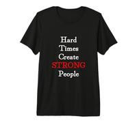 Hard Times Create Strong People Camiseta Premium