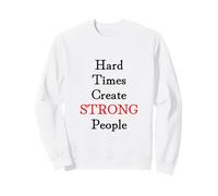 Hard Times Create Strong People Sudadera