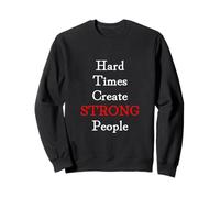 Hard Times Create Strong People Sudadera