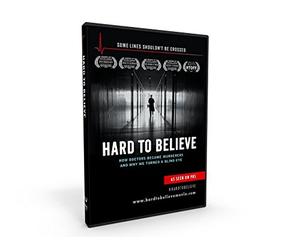 Hard To Believe: How Doctors Became Murderers and Why We Turned a Blind Eye
