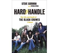 Hard to Handle: The Life and Death of the Black Crowes--A Memoir