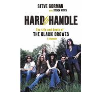 Hard to Handle: The Life and Death of the Black Crowes--A Memoir