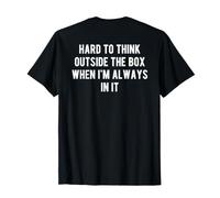 Hard To Think Outside The Box When I'm Always In It On Back Camiseta