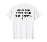 Hard To Think Outside The Box When I'm Always In It On Back Camiseta