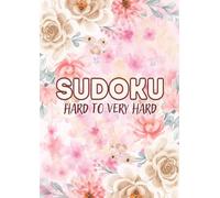 Hard to Very Hard Sudoku Book: 300+ Puzzles for Adults, Teens, and Seniors with full Solutions