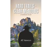 Hard Trails - Clear Meadows: A Warrior's Heart