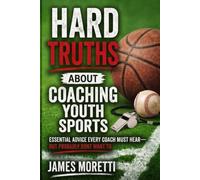Hard Truths About Coaching Youth Sports
