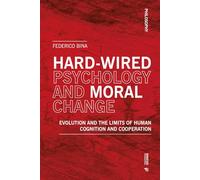 Hard-wired psychology and moral change. Evolution and the limits of human cognition and cooperation