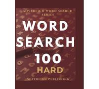 Hard Word Search 100 Puzzles Large Print | One Puzzle Per Page | Adults & Seniors | Brain Training | Solutions Included: 100 Challenging Word Find ... Solutions (Sovereign Word Search Series)