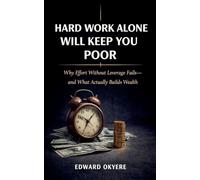 Hard Work Alone Will Keep You Poor
