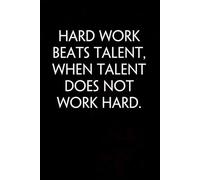 Hard Work Beats Talent When Talent Does Not Work Hard: Sarcastic Funny Office Notebooks for HR, Teammates, Co-workers, New Jobs, Workplace, Employees, School, Friends (6x9 inches)