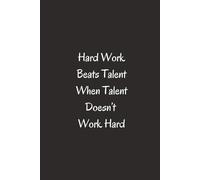 Hard Work Beats Talent When Talent Doesnt Work Hard. - Journals For Writing - Gift For Women And Men - Notebook - Cute Journal - Lined Journal - Writing Journal - Bookmark