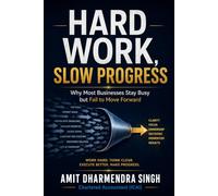 Hard Work, Slow Progress: Why Most Businesses Stay Busy but Fail to Move Forward (The Strong Business Series)