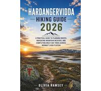 HARDANGERVIDDA HIKING GUIDE 2026: A Practical Guide to Planning Routes, Navigating Mountain Weather, and Completing Multi-Day Treks Across Norway's High Plateau