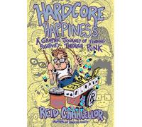 HARDCORE HAPPINESS GRAPHIC JOURNEY FINDING PUNKS POSITIVITY: A Graphic Journey to Find Punk's Positivity