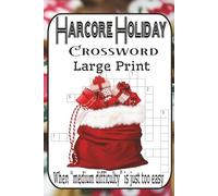 Hardcore Holiday Crosswords 60 Brutally Festive Puzzles for Experts: When “medium difficulty” is just too easy.
