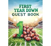 Hardcover 1st Year Down Football Themed First Birthday Guest Book: A Keepsake Memory Book with Photo Pages, Guest Sign-Ins, Gift Log & More for Your Little MVP’s Big Day