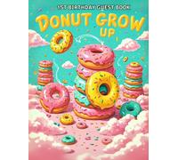 Hardcover Donut Grow Up - 1st Birthday Guest Book for Boys or Girls | Fun Donut-Themed Keepsake & Memory Book: Sweet and colorful donut party ... wishes, and memories from family and friends