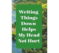 Hardcover Journal: Landscape-Themed - Writing Things Down Makes My Head Not Hurt, 200 Pg, Stress/Anxiety Relief, Thought Release, Memory Retention