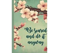 Hardcover Lined Journal, 200 Pages, Medium 6 x 9 inches- Be Scared and Do It Anyway: Daily Writing Notebook for Home, School and Office Use