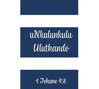 Hardcover Lined Notebook - 5.5 x 8.5 Inch - 110 Pages: Faith-Based Journal Ideal for Prayer Notes, Sermons, Devotions, Gratitude, Personal Prayers, ... uNkulunkulu uluthando - 1 Johane 4:8 INSPIRED
