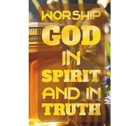 Hardcover Lined Notebook - 5.5 x 8.5 Inch - 110 Pages: Faith-Based Journal Ideal for Prayer Notes, Sermons, Devotions, Gratitude, Personal Prayers, ... GOD IN SPIRIT AND IN TRUTH-JOHN 4:24 INSPIRED