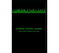 Harder Faster Louder: The DJ'S Guide To Hardstyle And Hard Trance