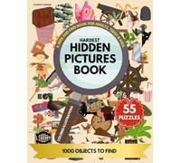 Hardest Hidden Pictures Book: A Seek And Find Book For Adults, Teens & Kids. 55 Puzzles 1000 Objects to Find, Premium Colored Illustrations. (Hidden Picture Puzzles)