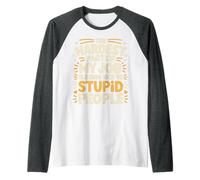 Hardest Part of My Job Being Nice To Stupid - Camiseta Manga Raglan