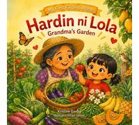 Hardin Ni Lola: A Tagalog-English Filipino Food Picture Book: Grandma’s Garden (My First Filipino Words)