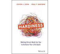 Hardiness: Making Stress Work for You to Achieve Your Life Goals