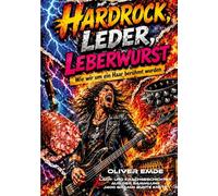 Hardrock, Leder, Leberwurst: Wie wir um ein Haar berühmt wurden