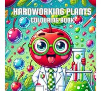 Hardworking Plants: Colouring Book