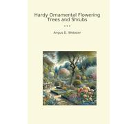 Hardy Ornamental Flowering Trees and Shrubs (Classic Books)