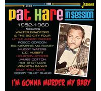 Hare, Pat - I'm Gonna Murder My Baby - In Session 1952-1960