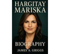 Hargitay Mariska Biography: Survivor, Captain, Mother: One Woman’s Unbreakable Light